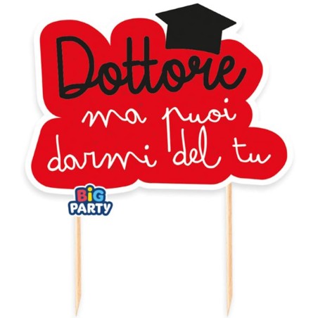 Cake Topper di Carta 21cm Laurea "Dottore ma puoi darmi del tu" Picks e Topper Eventi