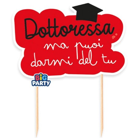 Cake Topper di Carta 21cm Laurea "Dottoressa ma puoi darmi del tu" Picks e Topper Eventi